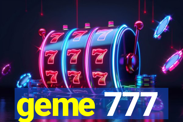 geme 777